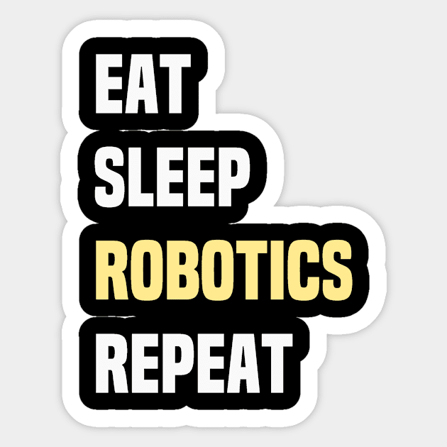 Eat Sleep Robotics Repeat Sticker by Mellowdellow